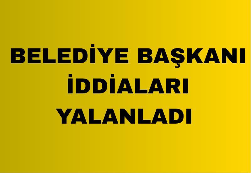 Belediye başkanı iddiaları yalanladı