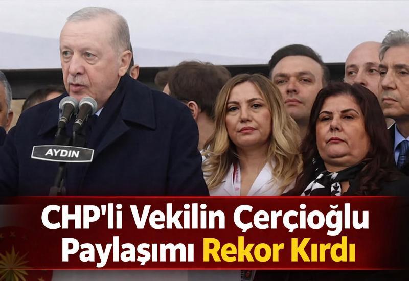 CHP'li vekilin Çerçioğlu paylaşımı rekor kırdı