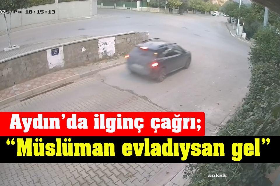 Aydın’da ilginç çağrı; “Müslüman evladıysan gel”