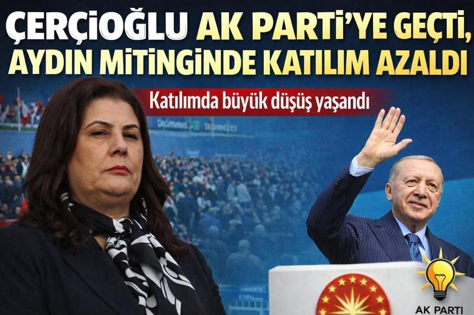 Çerçioğlu AK Parti’ye geçti, Aydın mitingine katılım azaldı