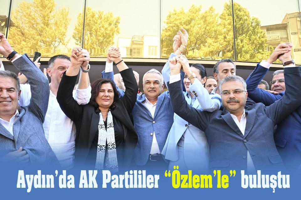 Aydın’da AK Partililer “Özlem'le” buluştu