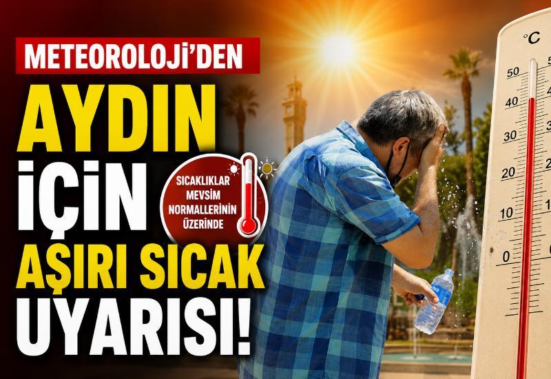 Meteoroloji'den Aydın için aşırı sıcak uyarısı