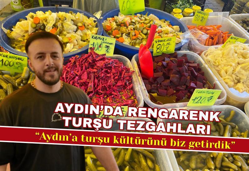“Aydın’a turşu kültürünü biz getirdik”
