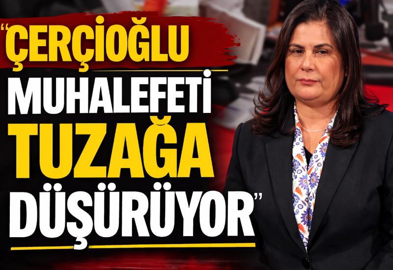 "Çerçioğlu muhalefeti tuzağa düşürüyor"