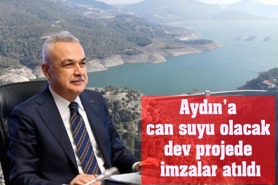 Aydın’a can suyu olacak dev projede imzalar atıldı