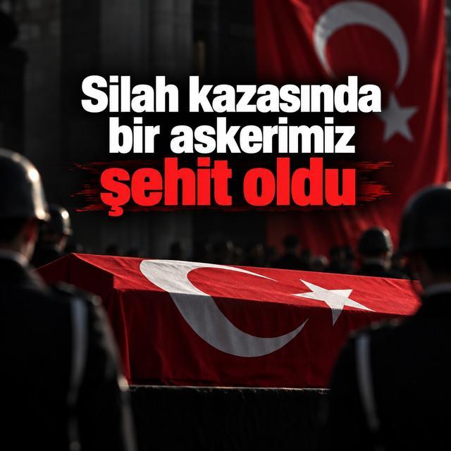 Silah kazasında bir askerimiz şehit oldu
