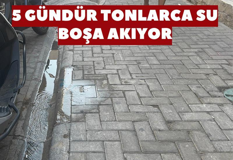 5 gündür tonlarca su boşa akıyor