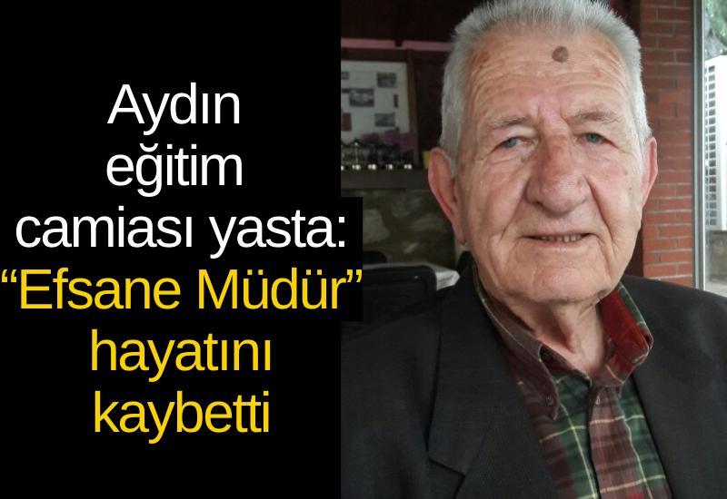 Aydın eğitim camiası yasta: “Efsane Müdür” hayatını kaybetti