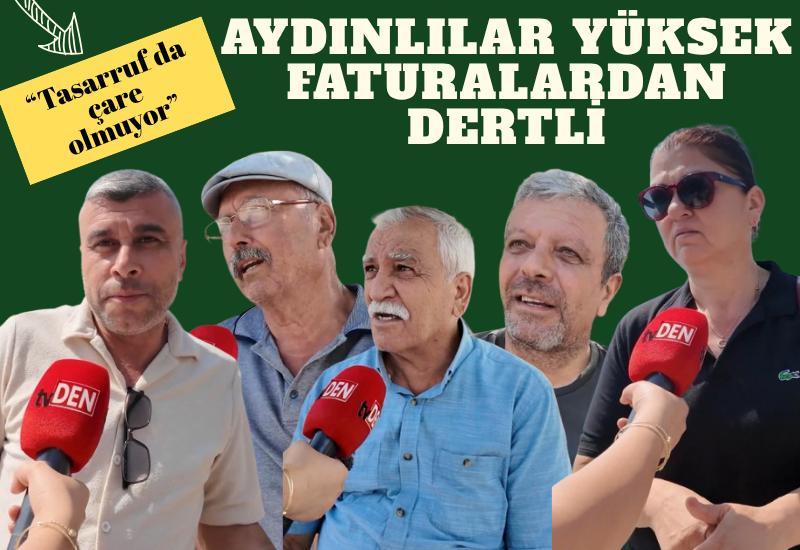 Aydınlılar yüksek faturalardan dertli: “Tasarruf da çare olmuyor”
