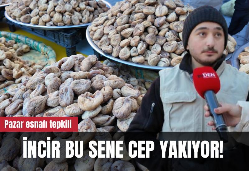 İncir bu sene cep yakıyor