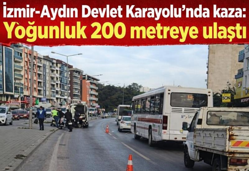 İzmir-Aydın Devlet Karayolu'nda kaza: Yoğunluk 200 metreye ulaştı