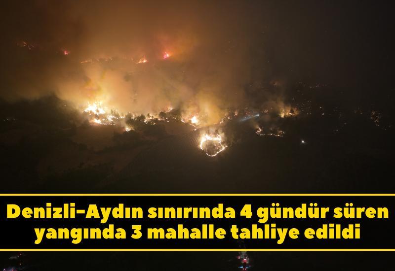 Denizli-Aydın sınırında 4 gündür süren yangında 3 mahalle tahliye edildi