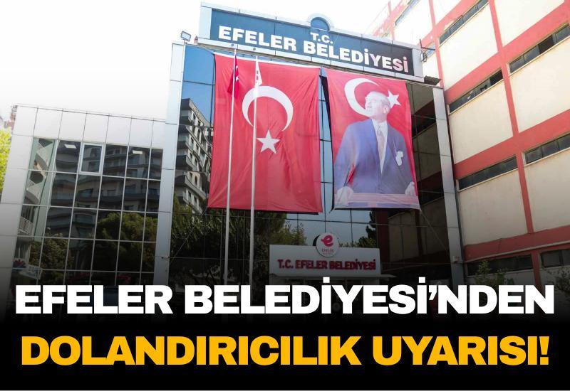 Efeler Belediyesi’nden dolandırıcılık uyarısı!