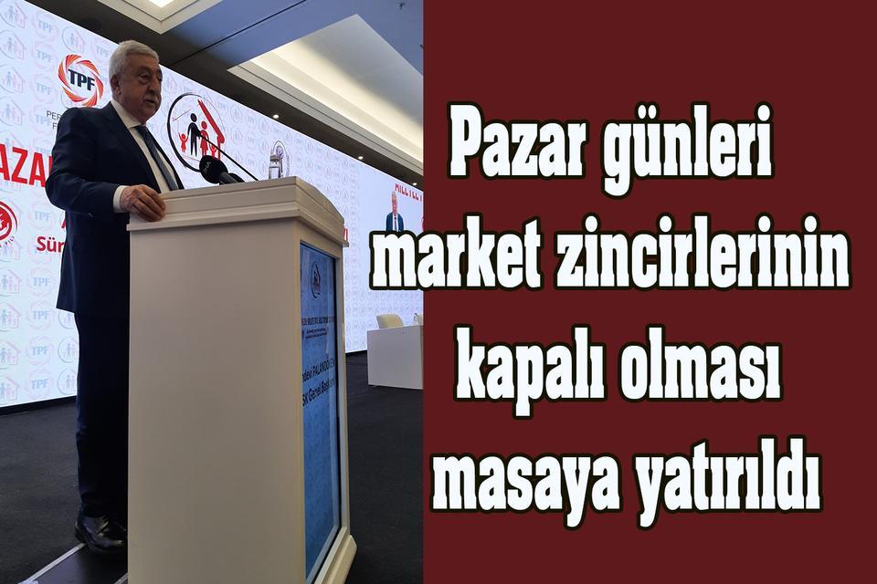 Pazar günleri market zincirlerinin kapalı olması masaya yatırıldı