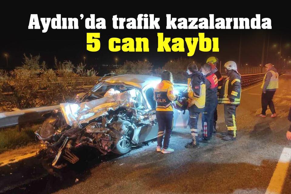 Aydın’da trafik kazalarında 5 can kaybı