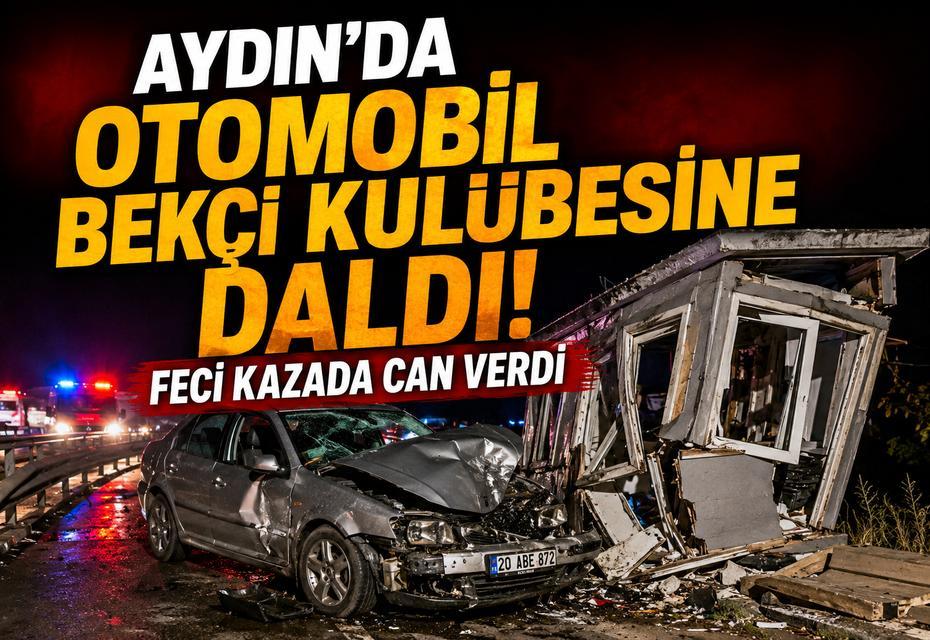 Aydın’da otomobil bekçi kulübesine daldı