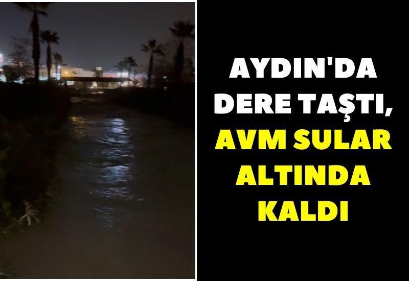 Aydın'da dere taştı, AVM sular altında kaldı