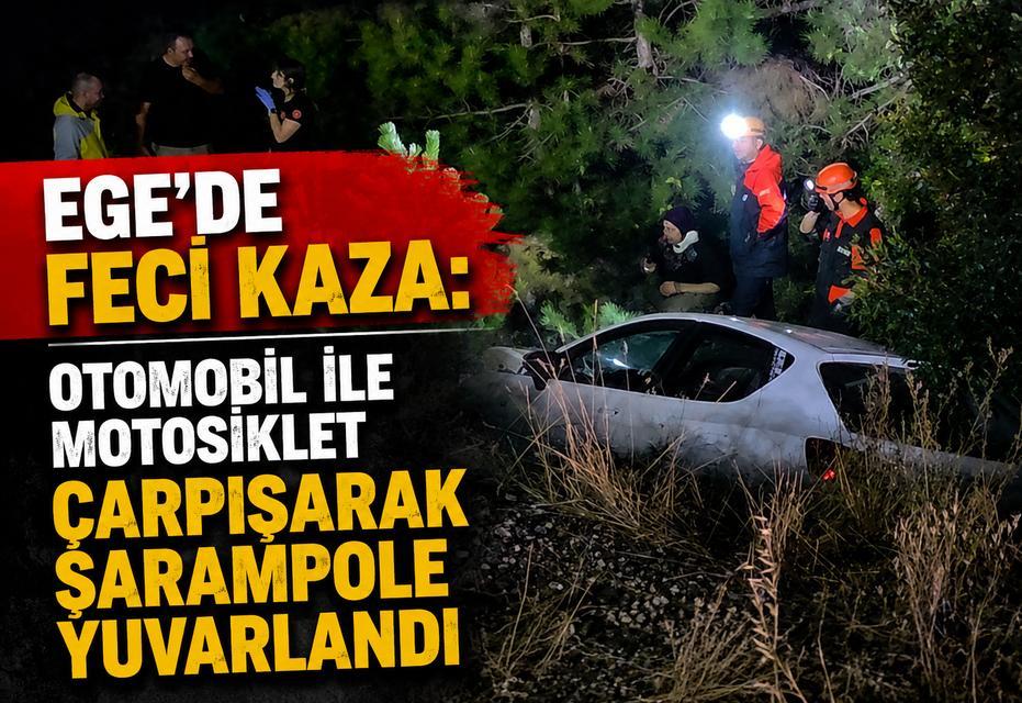 Ege'de feci kaza: Otomobil ile motosiklet çarpışarak şarampole yuvarlandı