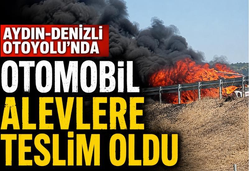 Aydın-Denizli Otoyolu’nda otomobil alevlere teslim oldu