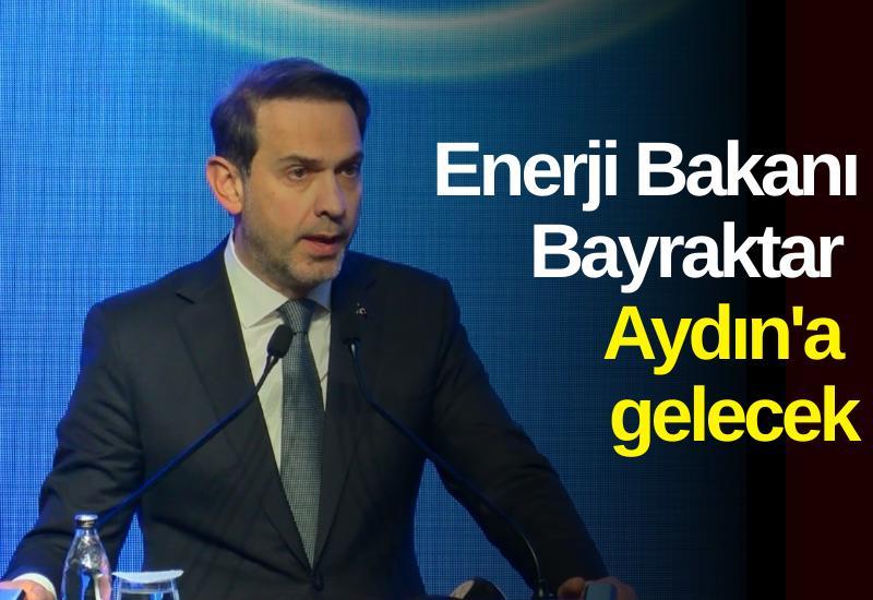 Enerji Bakanı Alparslan Bayraktar Aydın'a gelecek