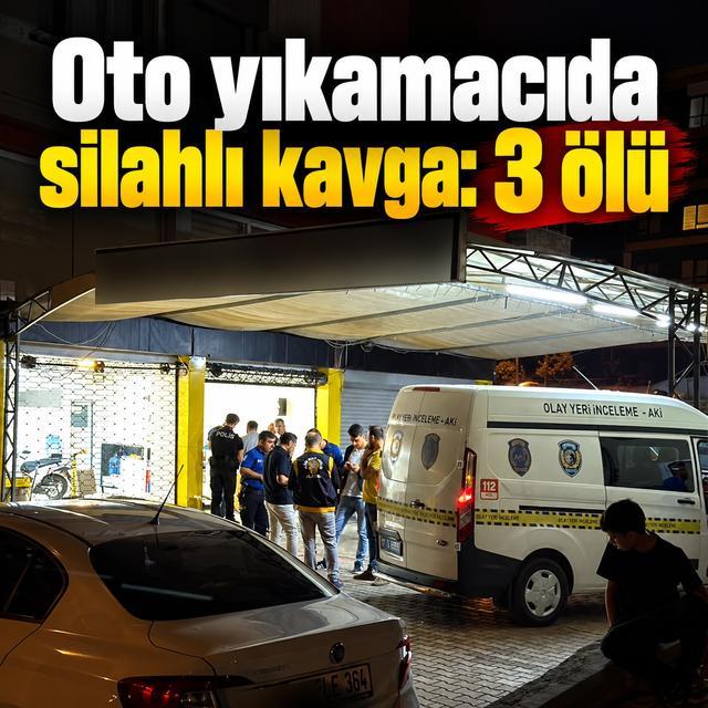 Oto yıkamacıda silahlı kavga: 3 ölü