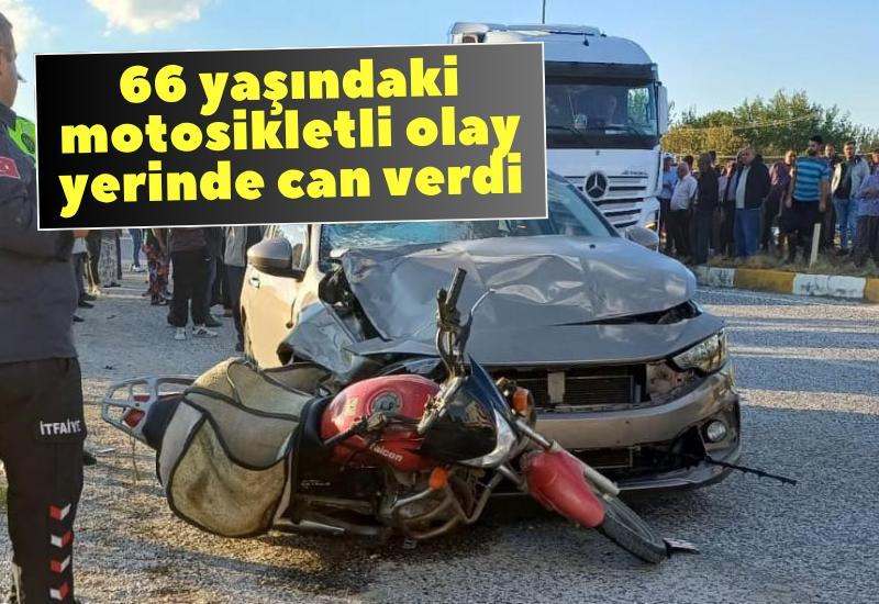 66 yaşındaki motosikletli olay yerinde can verdi