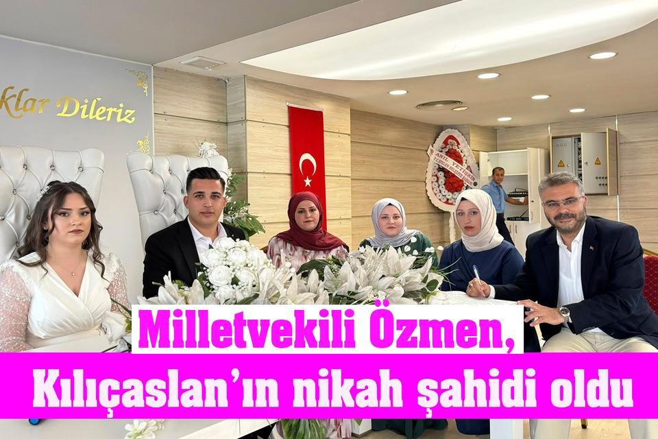 Milletvekili Özmen Kılıçarslan'ın nikah şahidi oldu