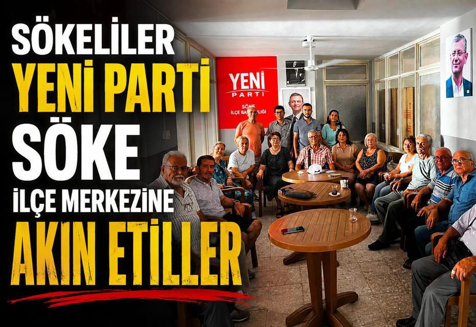Sökeliler YENİ Parti Söke İlçe Merkezi’ne akın etti