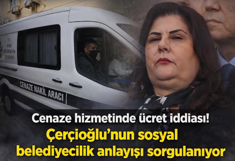 Cenaze hizmetinde ücret iddiası! Çerçioğlu’nun sosyal belediyecilik anlayışı sorgulanıyor