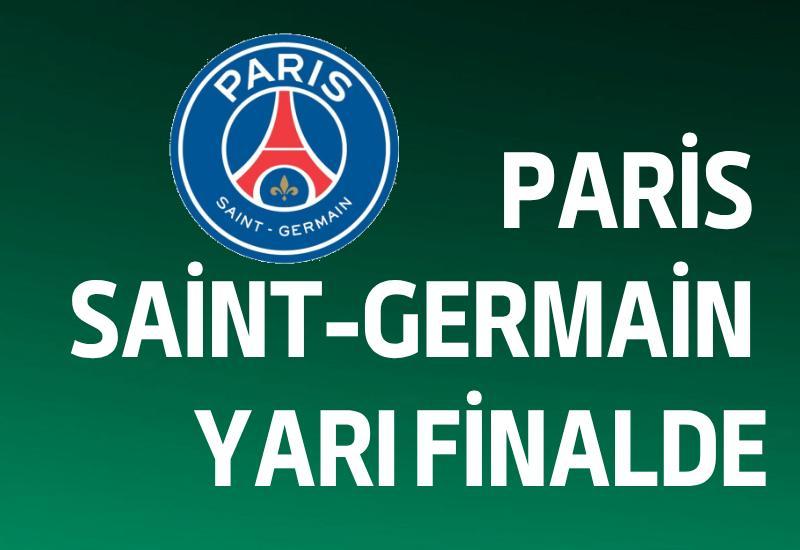 Paris Saint-Germain yarı finalde