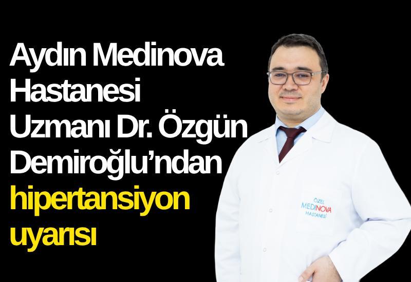 Aydın Medinova Hastanesi Uzmanı Dr. Özgün Demiroğlu’ndan hipertansiyon uyarısı