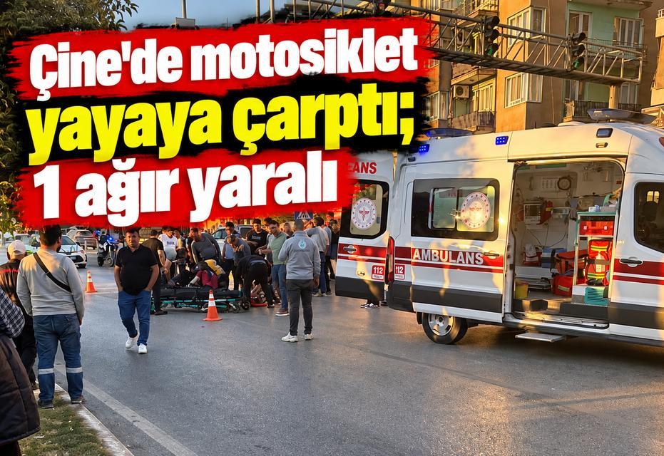 Çine'de motosiklet yayaya çarptı; 1 ağır yaralı