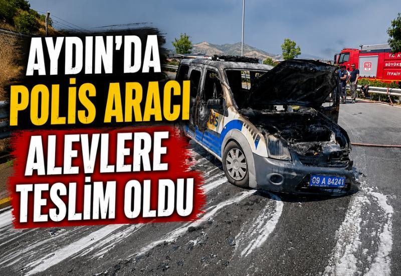 Aydın'da polis aracı alevlere teslim oldu