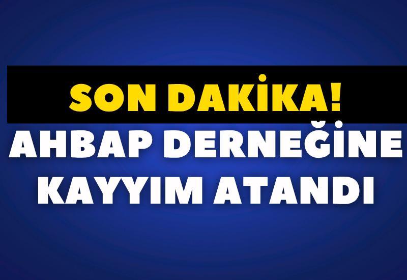 Ahbap Derneğine kayyım atandı