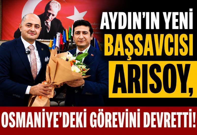 Aydın'ın yeni Başsavcısı Arısoy, Osmaniye'deki görevini devretti!