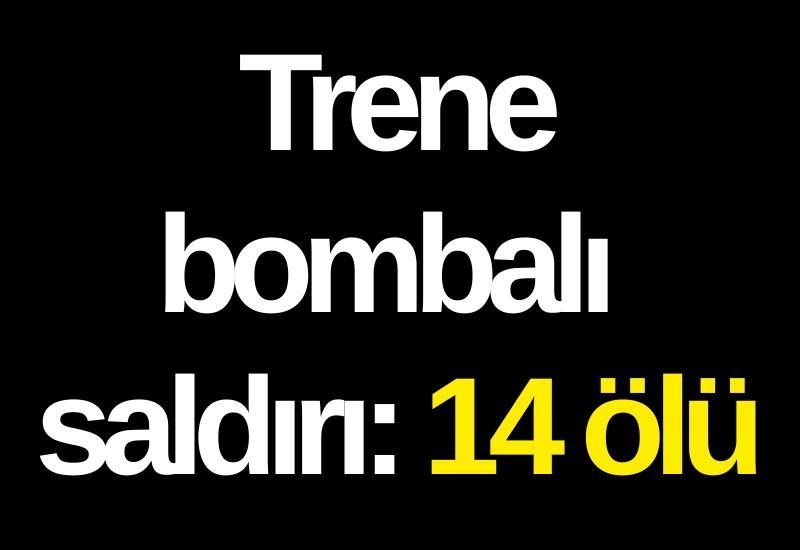 Trene bombalı saldırı: 14 ölü