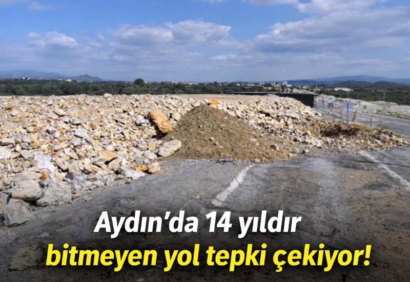 Aydın’da 14 yıldır bitmeyen yol tepki çekiyor!