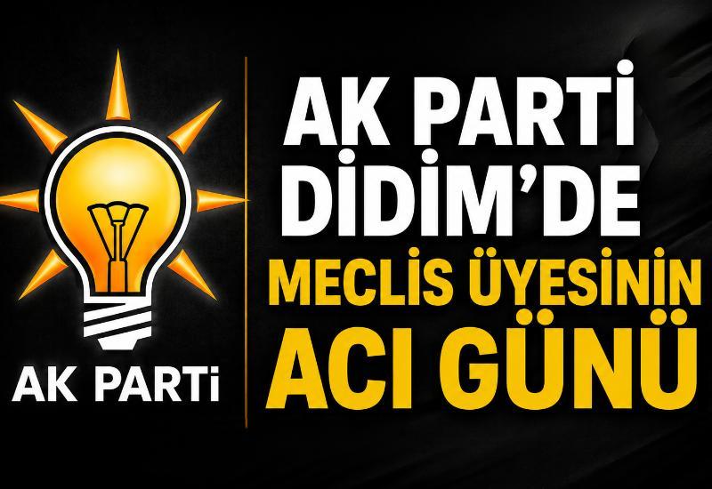 AK Parti Didim'de meclis üyesinin acı günü