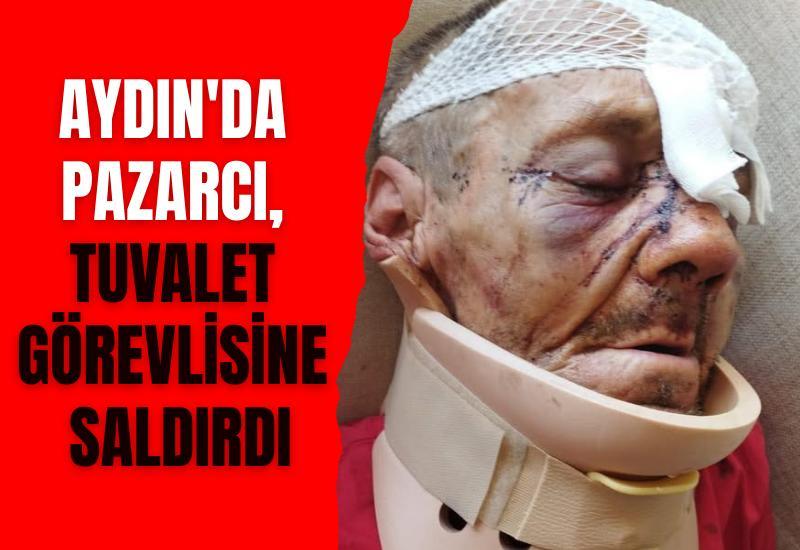 Aydın'da pazarcı, tuvalet görevlisine saldırdı
