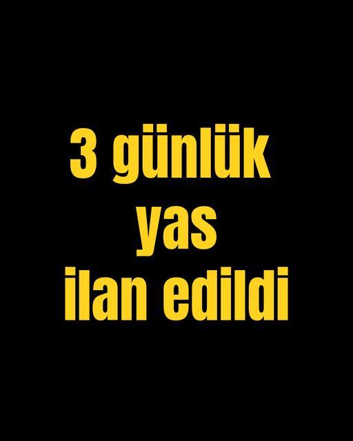 3 günlük yas ilan edildi