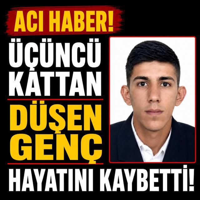 Üçüncü kattan düşen genç hayatını kaybetti