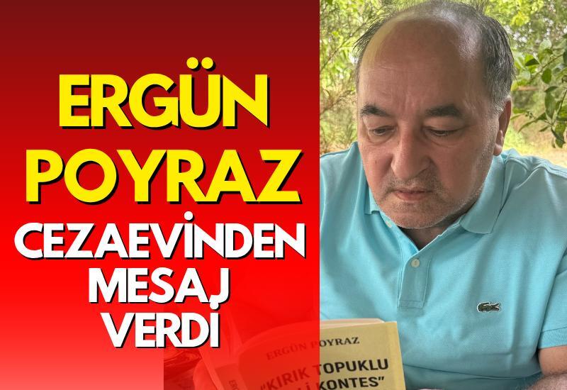 Ergün Poyraz cezaevinden mesaj verdi