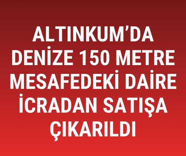 Didim Altınkum’da denize 150 metre mesafedeki daire icradan satışa çıkarıldı