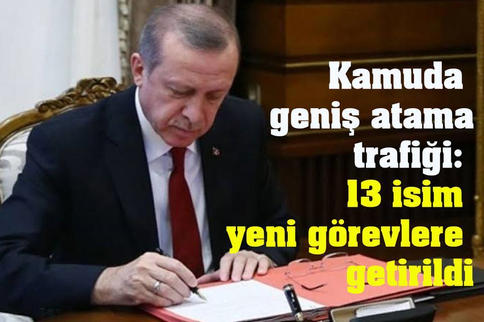 Kamuda geniş atama trafiği: 13 isim yeni görevlere getirildi
