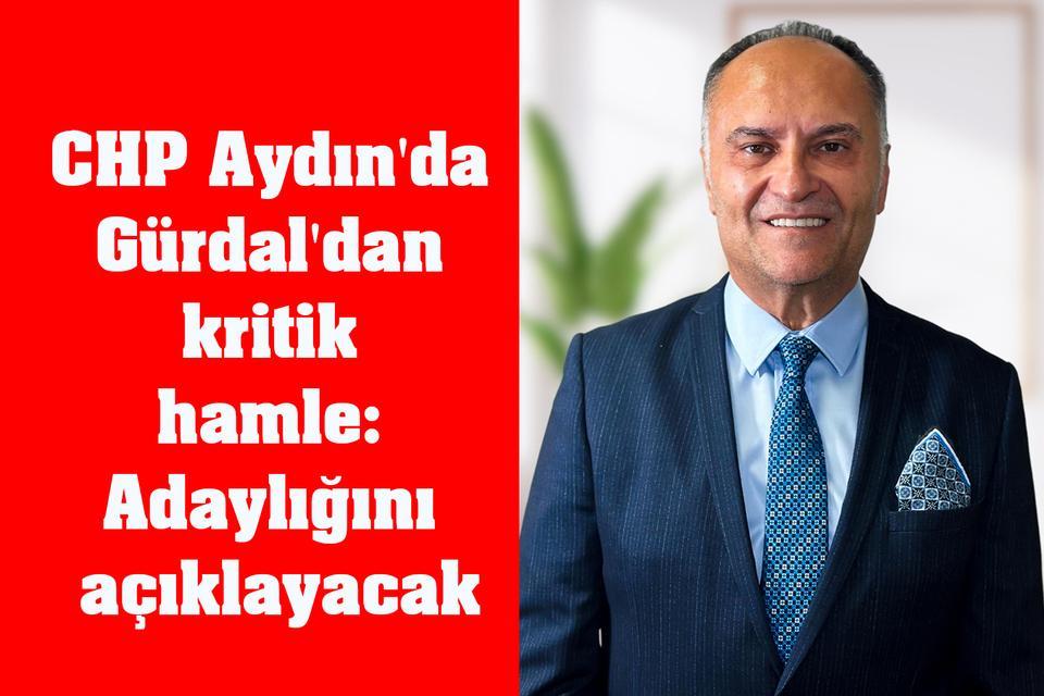 CHP Aydın'da Gürdal'dan kritik hamle: Adaylığını açıklayacak