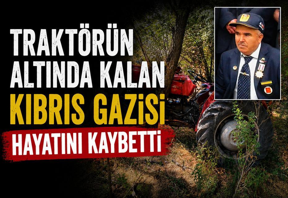 Traktörün altında kalan Kıbrıs Gazisi hayatını kaybetti