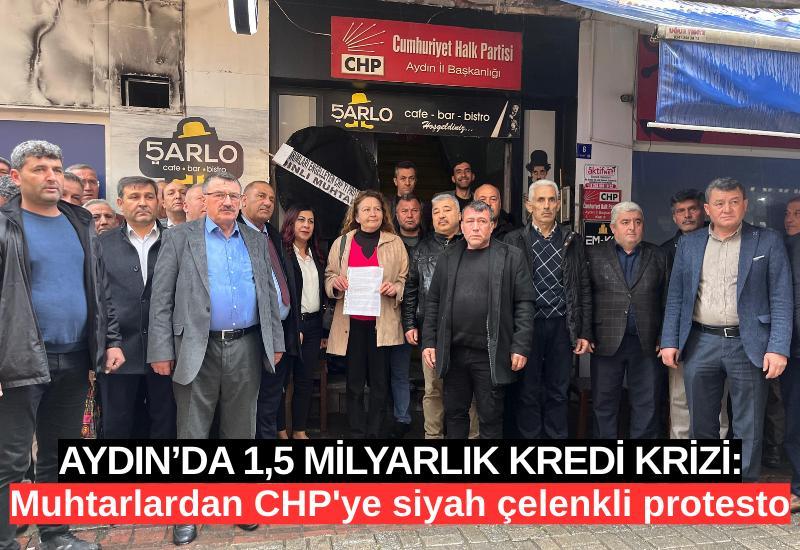 Aydın’da 1,5 milyarlık kredi krizi: Muhtarlardan CHP'ye siyah çelenkli protesto