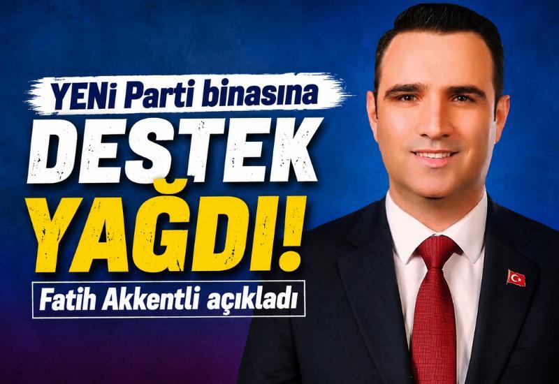 YENİ Parti binasına destek yağdı! Fatih Akkentli açıkladı