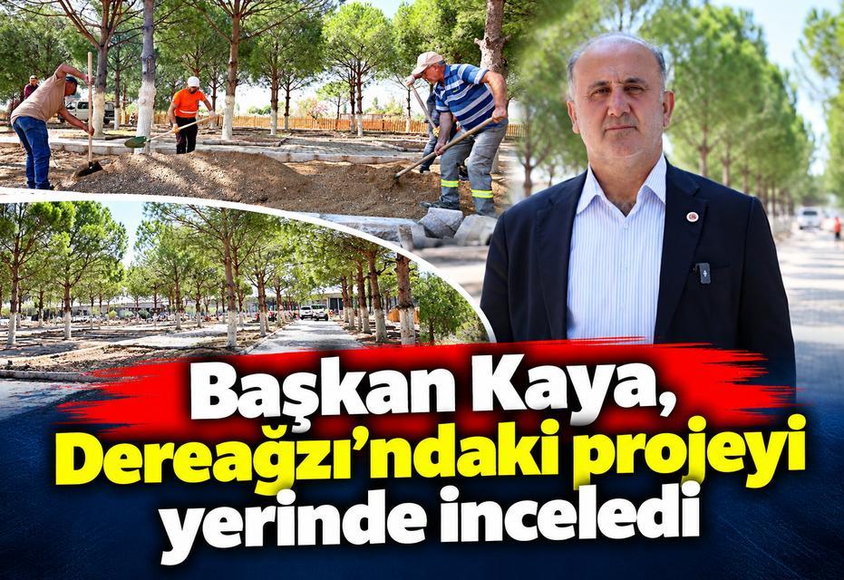 Başkan Kaya, Dereağzı’ndaki projeyi yerinde inceledi