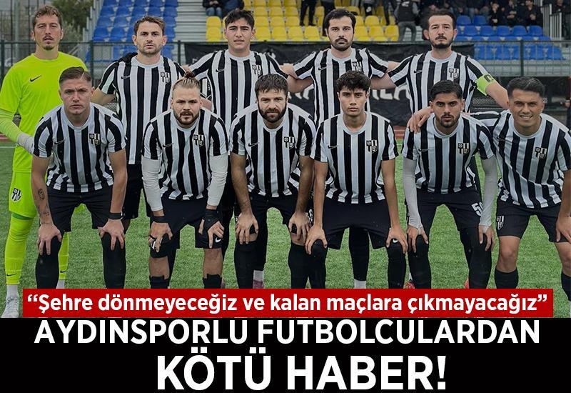 Aydınsporlu futbolculardan kötü haber!